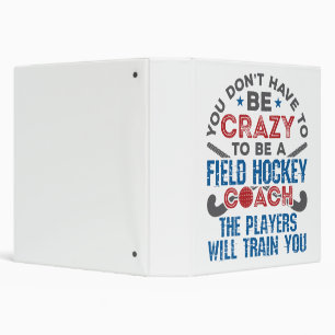 Funny Field Hockey Coach Coaching Crazy Binder