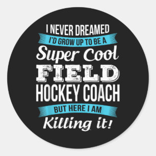 Funny Field Hockey Coach Gift Classic Round Sticker
