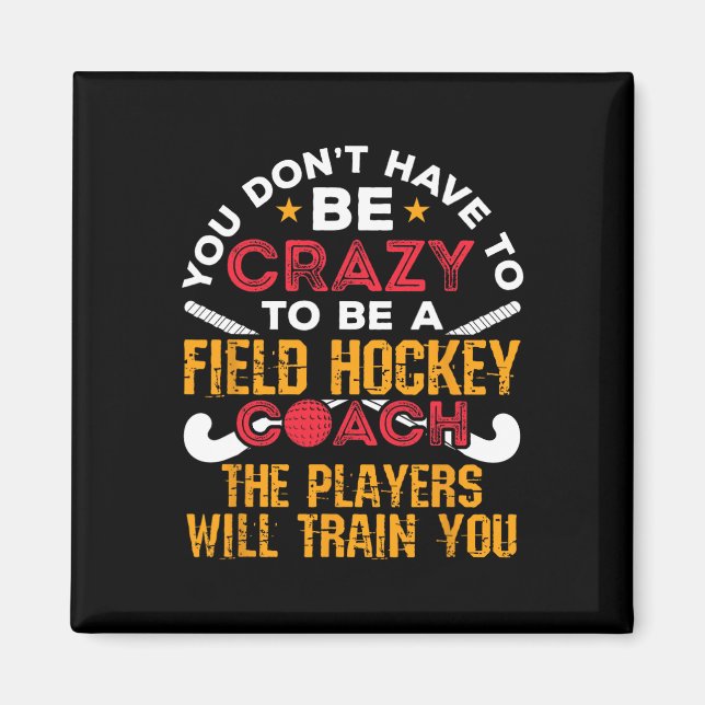 Funny Field Hockey Coach  Magnet (Front)