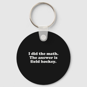 Funny Field Hockey Girls Boys Men Or Women Keychain