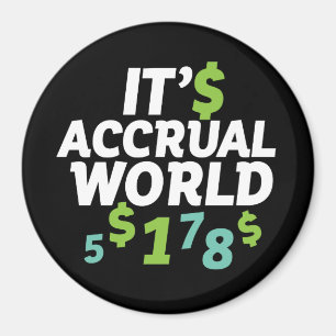 Funny Finance Accountant Office It's Accrual World Magnet