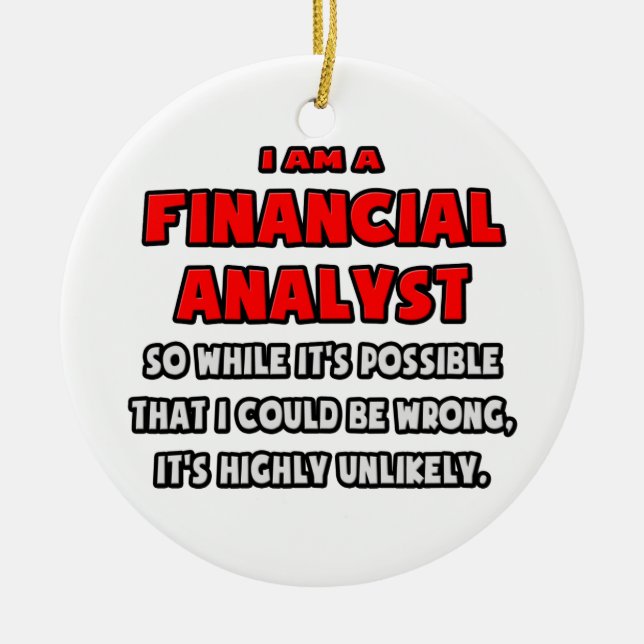 Funny Financial Analyst .. Highly Unlikely Ceramic Ornament (Front)