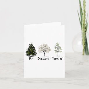 Funny Fir Dogwood Tamarack Tree Lovers Nature Desi Card