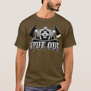 Funny Firefighter Helmet I Put Out Fire Firefighte T-Shirt