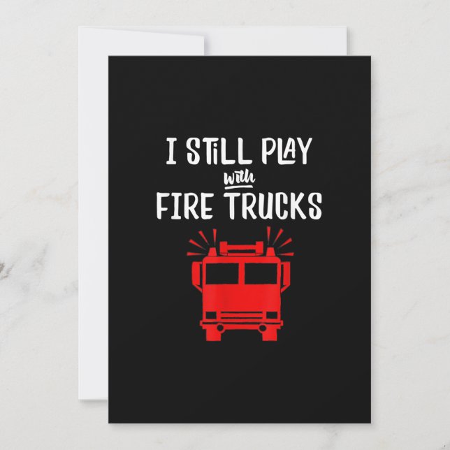 Funny Firefighter | I Still Play With Fire Trucks Holiday Card (Front)