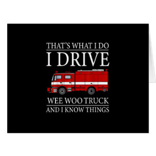 Funny Firefighter That's What I Do I Drive Wee Woo