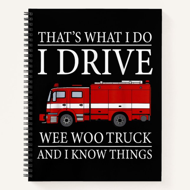 Funny Firefighter That's What I Do I Drive Wee Woo Notebook (Front)