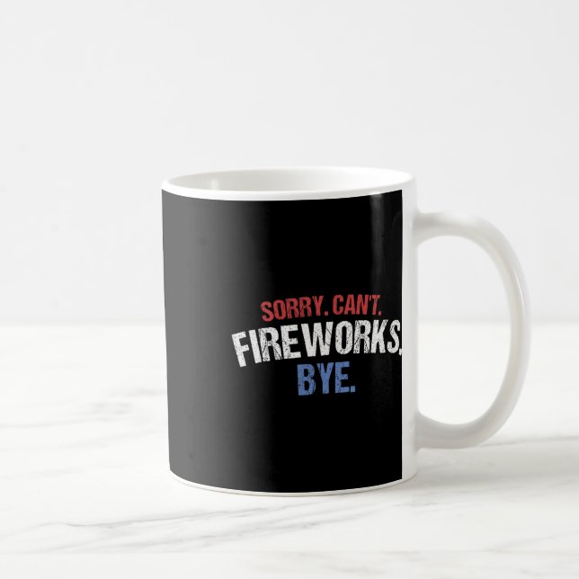 Funny Firework Shirt Sorry Cant Fireworks Bye 4th  Coffee Mug (Right)