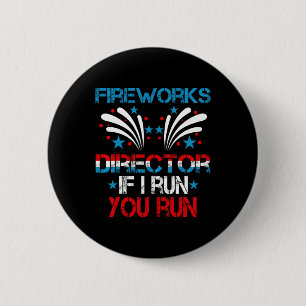 Funny Fireworks Director I Run You Run 4th Of July 2 Inch Round Button