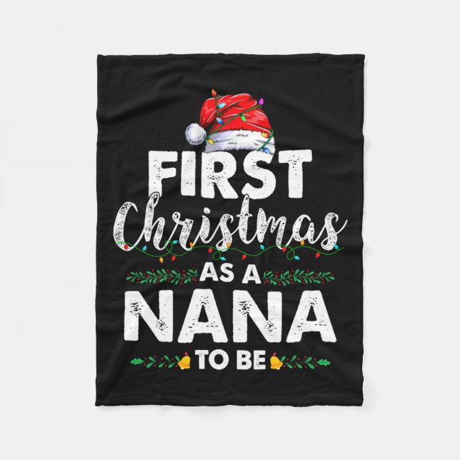 Funny First Christmas As A Nana To Be New Nana Xma Fleece Blanket (Front)