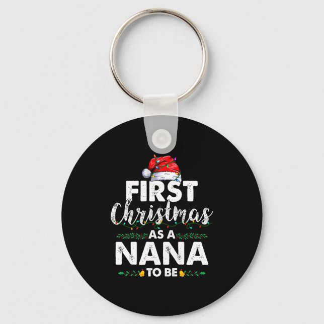 Funny First Christmas As A Nana To Be New Nana Xma Keychain (Front)