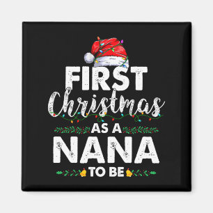 Funny First Christmas As A Nana To Be New Nana Xma Magnet