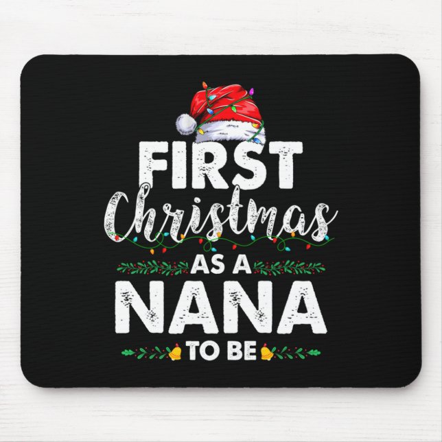 Funny First Christmas As A Nana To Be New Nana Xma Mouse Pad (Front)