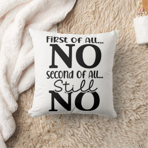 Funny First Of All No Throw Pillow