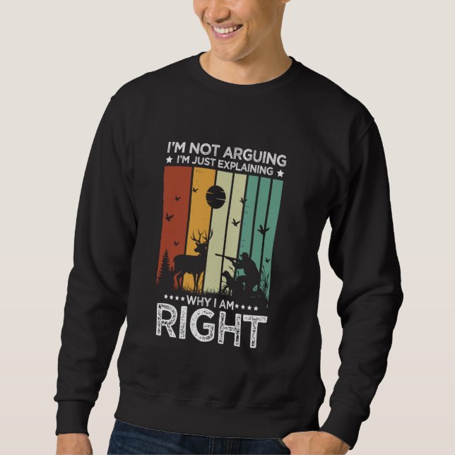 Funny First Time Hunting I'm Not Arguing I'm Just  Sweatshirt (Front)