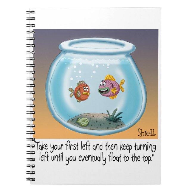 Funny Fish Directions cartoon about life and death Notebook (Front)