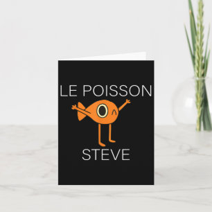 Funny Fish Le Poisson Steve For Kids Women Men Card