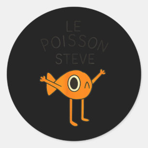 Funny Fish Le Poisson Steve For Kids Women Men Classic Round Sticker