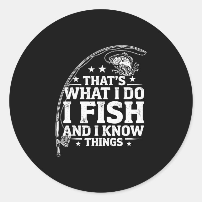 Funny fish quote that's what do fish and know classic round sticker (Front)
