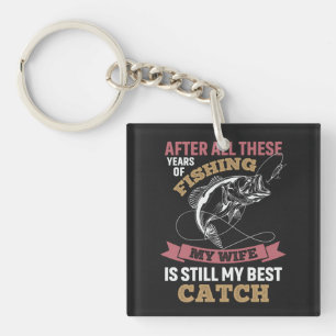 Funny fisher husband quote My Wife Is Best Catch Keychain