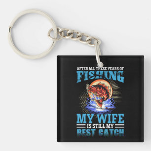 Funny fisher husband quote My Wife Is Best Catch Keychain