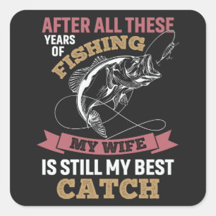 Funny fisher husband quote My Wife Is Best Catch Square Sticker