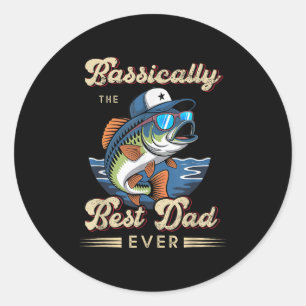 Funny Fisherman Best Dad Ever B Fishing Fathers Da Classic Round Sticker