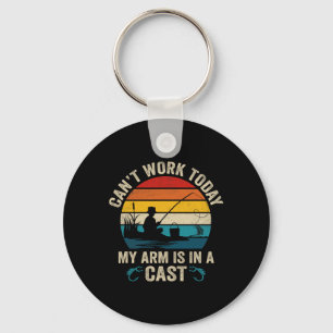 Funny Fisherman Can't Work Today My Arm Is In A Ca Keychain