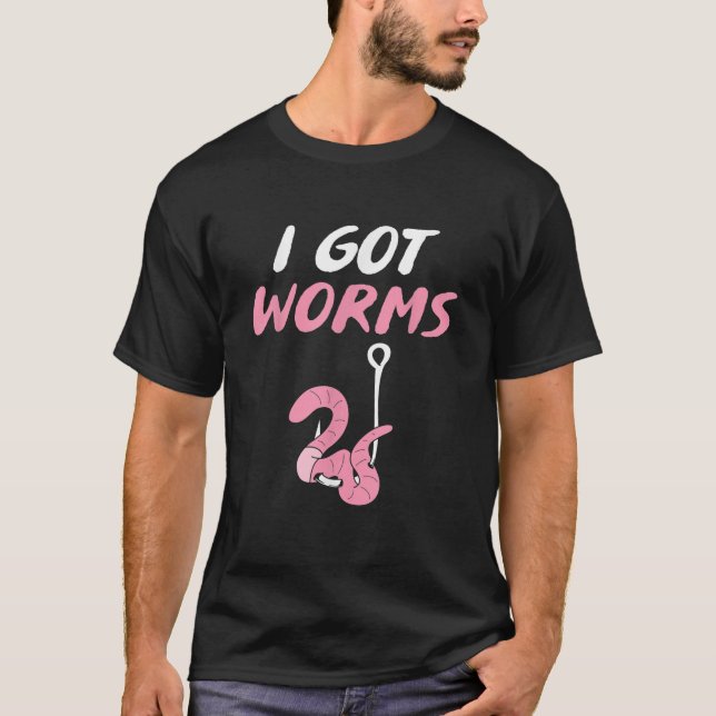 Funny Fisherman Fishing I Got Worms T-Shirt (Front)