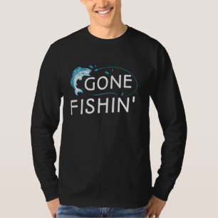Funny Fisherman Gone Fishin Fishing T-Shirt