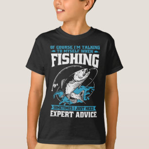 Funny Fisherman Of Course I'm Talking To Myself Wh T-Shirt