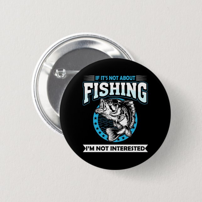 Funny fishing 2 inch round button (Front & Back)