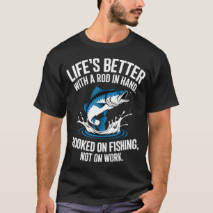Funny Fishing – Hooked on Fishing Not Work Quot T-Shirt