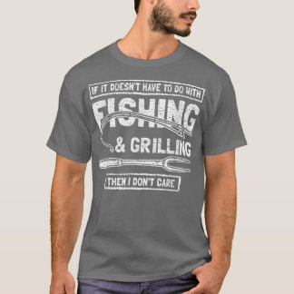 Funny Fishing And Grilling 1173 T-Shirt