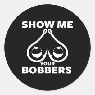Funny Fishing Bobbers And Hooks Breast Show Me You Classic Round Sticker