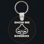 Funny Fishing Bobbers And Hooks Breast Show Me You Keychain<br><div class="desc">Funny Fishing Bobbers And Hooks Breast Show Me Your Bobbers</div>