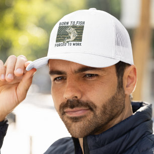 Funny Fishing Born to Fish Forced to Work Trucker Hat