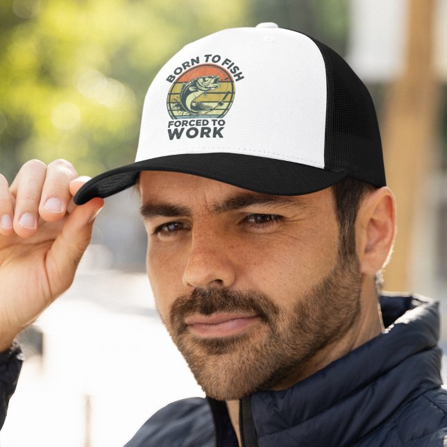 Funny Fishing Born to Fish Forced to Work Trucker Hat (Creator Uploaded)