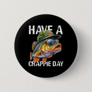 Funny Fishing Byss Dad Shirt Have Crappie Day Fish 2 Inch Round Button