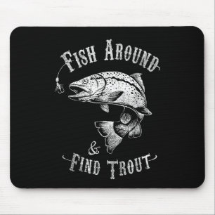 Funny Fishing Fish Around Find Trout Mouse Pad