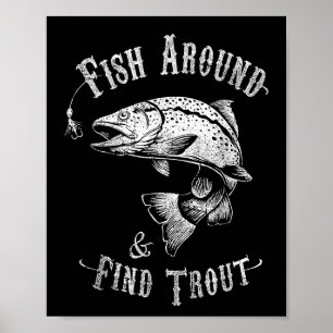 Funny Fishing Fish Around Find Trout Poster