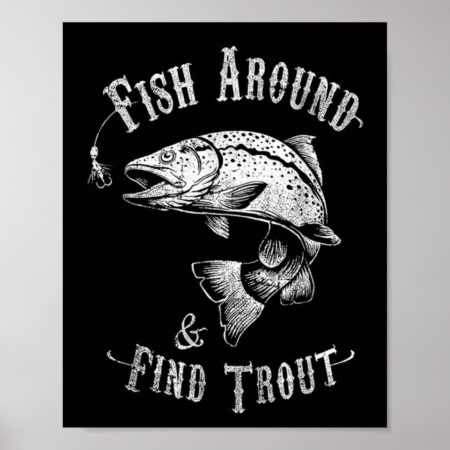 Funny Fishing Fish Around Find Trout  Poster (Front)