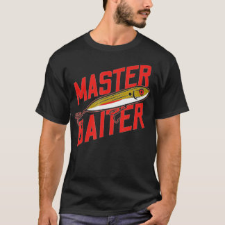 Funny Fishing Fisherman Master Baiter T-Shirt
