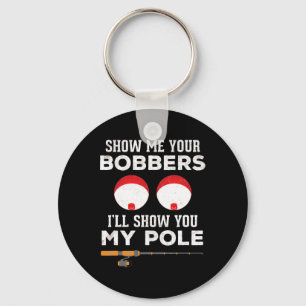 Funny Fishing Gift For Men Gag Humour Show Me Your Keychain