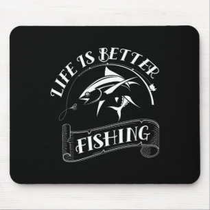 Funny Fishing Gifts Life Is Better Fishing  Mouse Pad