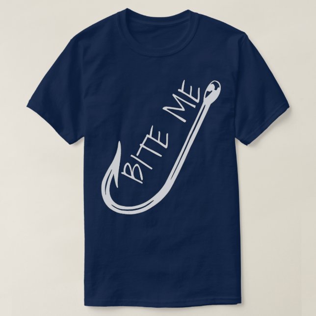 Funny Fishing Hook Bite Me   Fishing Humour  T-Shirt (Design Front)