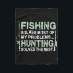 Funny Fishing Hunting Shirts For Men Hunters And F Fleece Blanket<br><div class="desc">Funny Fishing Hunting Shirts For Men Hunters And Fishermen</div>
