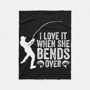 Funny Fishing I Love It When She Bends Over Fisher Fleece Blanket