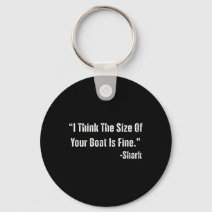 Funny Fishing I Think The Size Of Your Boat Is Fin Keychain