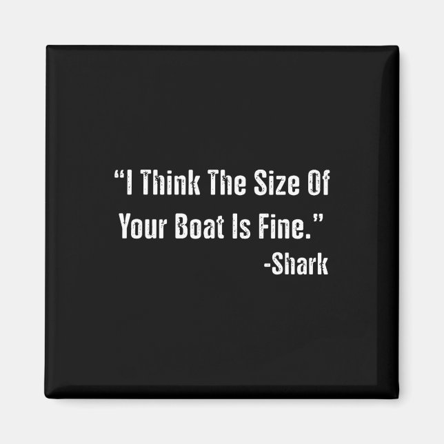 Funny Fishing I Think The Size Of Your Boat Is Fin Magnet (Front)